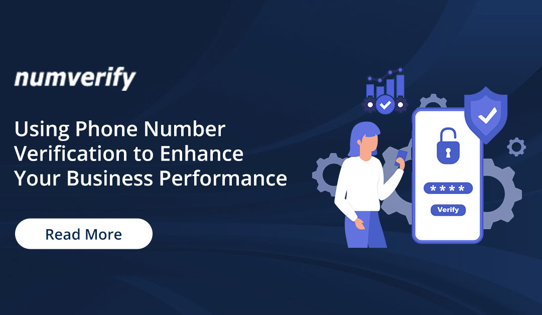 Using Phone Number Verification to Enhance Your Business Performance