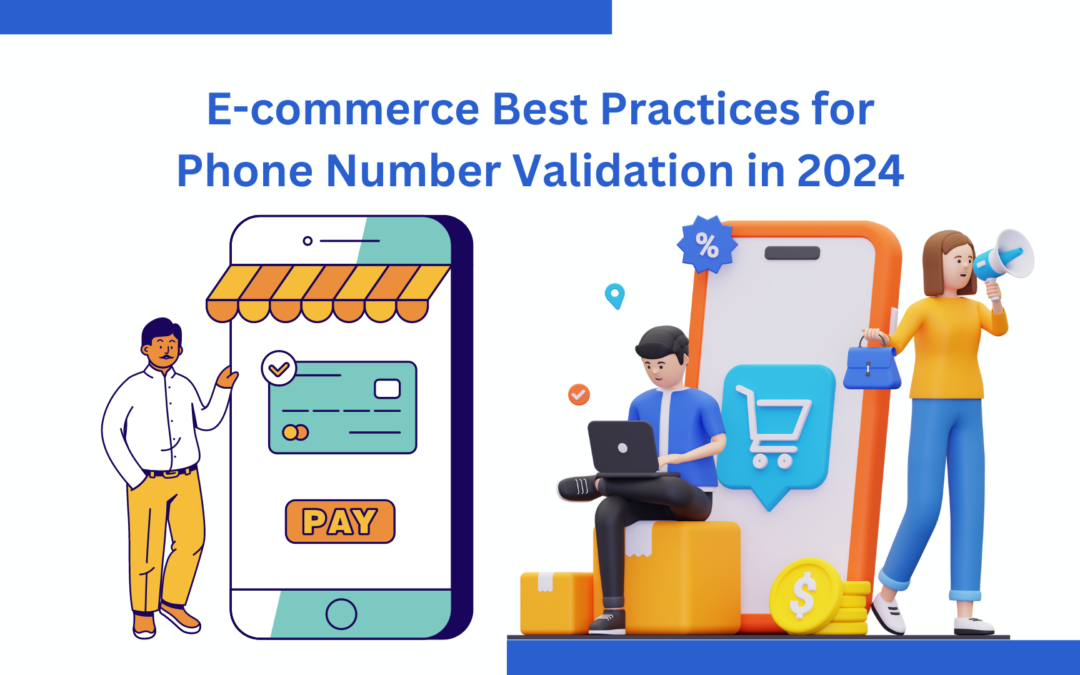 E-commerce Best Practices for Phone Number Validation in 2024
