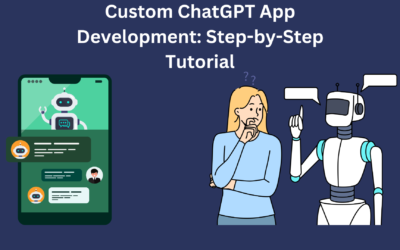 Custom ChatGPT App Development: Step-by-Step Tutorial