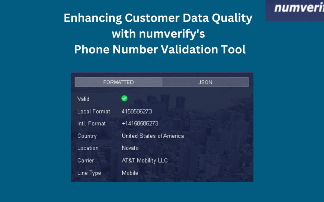 Enhancing Customer Data Quality with numverify’s Phone Number Validation Tool